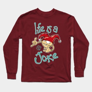 Life is a joke Long Sleeve T-Shirt